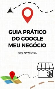 Guia prático do Google Meu Negócio - Oto Alvarenga
